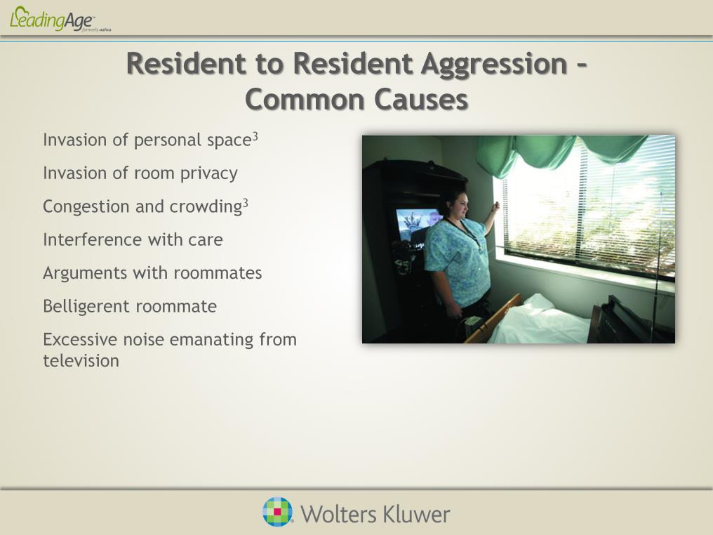 One study of resident to resident aggression identified several triggers of aggressive behavior in nursing homes.