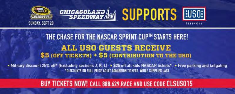 Discount to NASCAR Sprint Cup Race: $5 Off, plus 25% Military Discount, $25 Off Children s Tickets, and Free Parking and Tailgating The USO of Illinois and the Chicagoland Speedway are offering