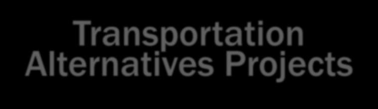 Transportation Alternatives Projects Contact: Program Manager -