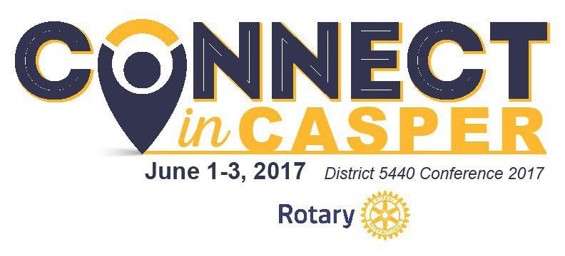 SAVE THE DATE Save-the-Date for the 2017 District 5440 Conference! June 1-3 in Casper, WY. Plans are already being made to host you in Casper!