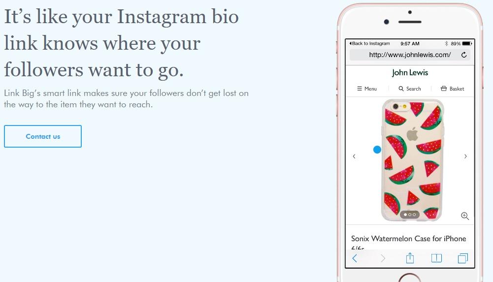 Link Big enables companies on Instagram to sell products directly from their profile. Link Big: Link Big enables companies on Instagram to sell products directly from their Instagram profile.