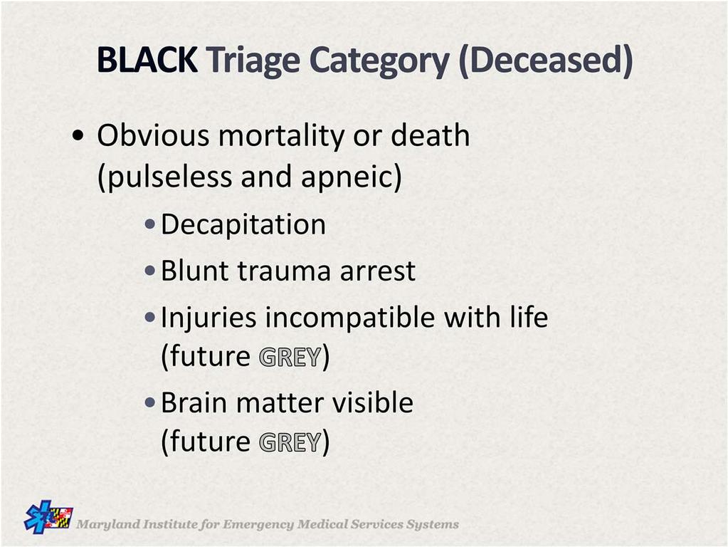 The BLACK category is for DECEASED or patients EXPECTED to die.