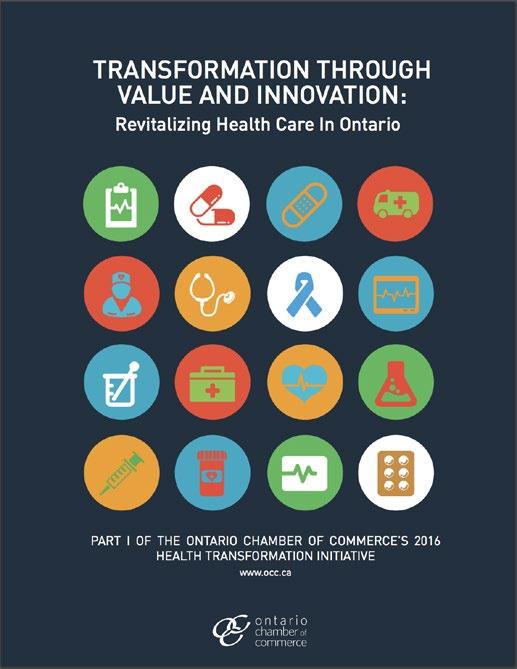 TRANSFORMATION THROUGH VALUE AND INNOVATION: Revitalizing Health Care in Ontario In our framework report, the Ontario Chamber of Commerce outlined the challenges currently facing the Ontario health