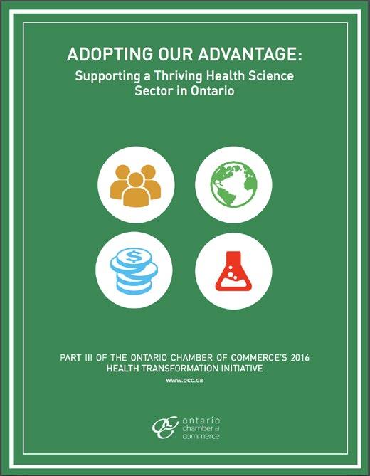 ADOPTING OUR ADVANTAGE: Supporting a Thriving Health Science Sector in Ontario While Ontario has a strong, innovative health sciences sector, there is a growing sense that much of the sector s