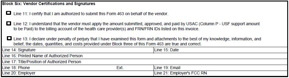 FCC Form 463: Block 6 Block 6: Vendor Certifications and Signatures Acknowledges that the service provider must credit health care providers and FRN/FRN IDs listed in this invoice Rural Health Care