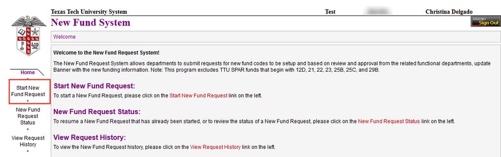 New Fund Set Up Process To begin a new fund request, click on Start New Fund Request in the menu on the left side of the webpage.