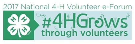 National 4-H Volunteer e-forum Coming soon to an Extension Office near you the 2017 National 4-H Volunteer e-forum, #4HGrows Through Volunteers!
