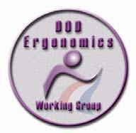 DoD Ergonomics Working Group NEWS Issue 84, November 2008 March 23-26, 2009 Reno, Nevada Educational Track Ergonomics: The DoD Perspective The Department of Defense (DoD) is the nation's largest