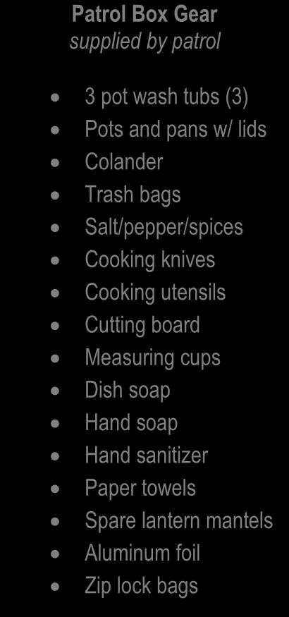 food box 3 pot wash tubs (3) Pots and pans w/ lids Colander Trash bags Salt/pepper/spices Cooking knives Cooking utensils Cutting board Measuring cups Dish soap Hand soap Hand sanitizer Paper towels