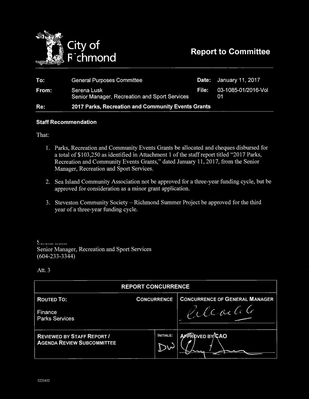City of Richmond Report to Committee To: From: Re: General Purposes Committee Serena Lusk Date: File: January 11, 2017 03-1085-01/2016-Vol Senior Manager, Recreation and Sport Services 01 2017 Parks,