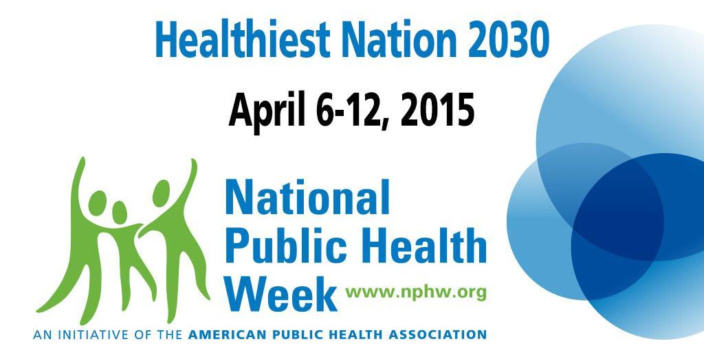 PASADENA HEALTHY TIMES SPRING 2015 6 National Public Health Week Every year, the American Public Health Association (APHA) celebrates National Public Health Week as an observance that brings together