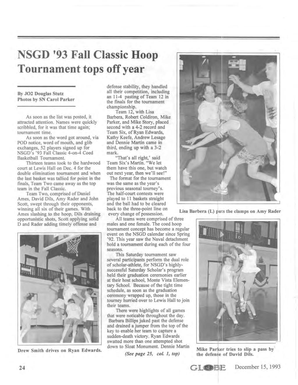 NSGD '93 Fall Classic Hoop Tournament tops off year By J02 Douglas Stutz Photos by SN Carol Parker As soon as the list was posted, it attracted attention.