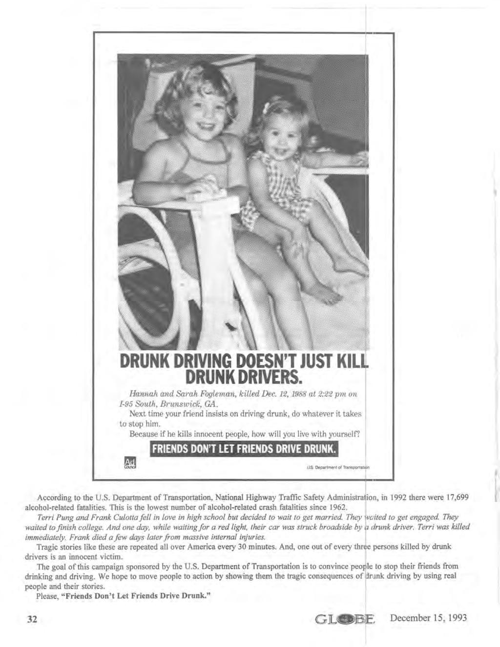 , t ~ DRUNK DRIVING DOESN'T JUST DRUNK DRIVERS. Hannah and Sarah Fogleman, killed Dec. 12, 1988 at 2:22 pm on /-95 South, Brunswick, GA.