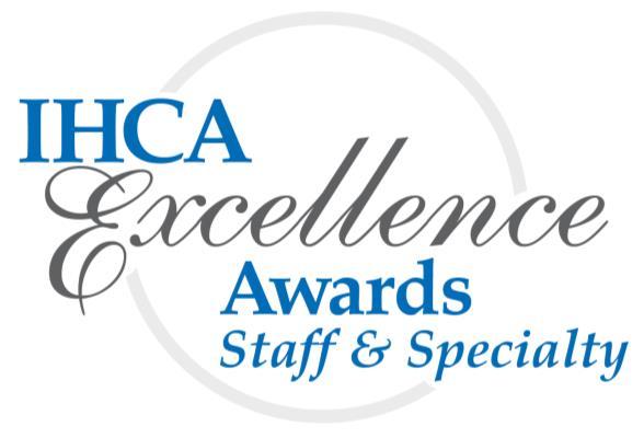 Annual IHCA Excellence Awards Program NOMINATIONS - 2018 The Annual IHCA Excellence Awards Program (formerly the Annual IHCA Awards) recognizes the outstanding work going on in long term care centers