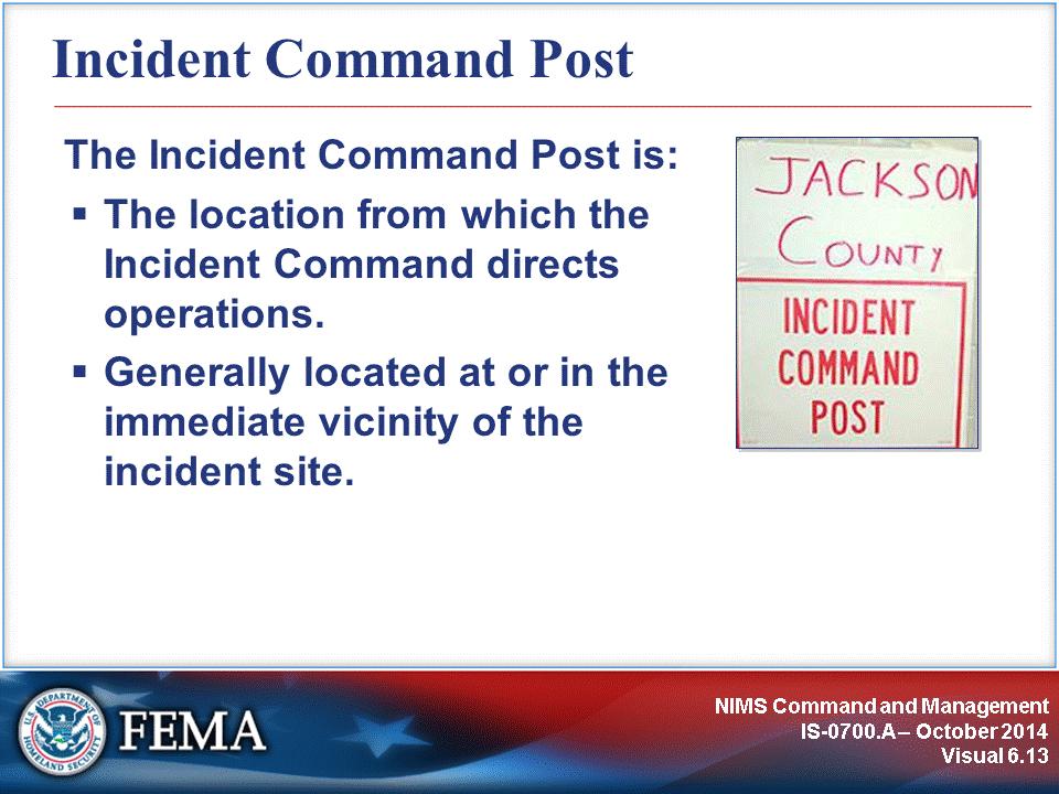 The incident Command and Management organization is located at the Incident Command Post (ICP).