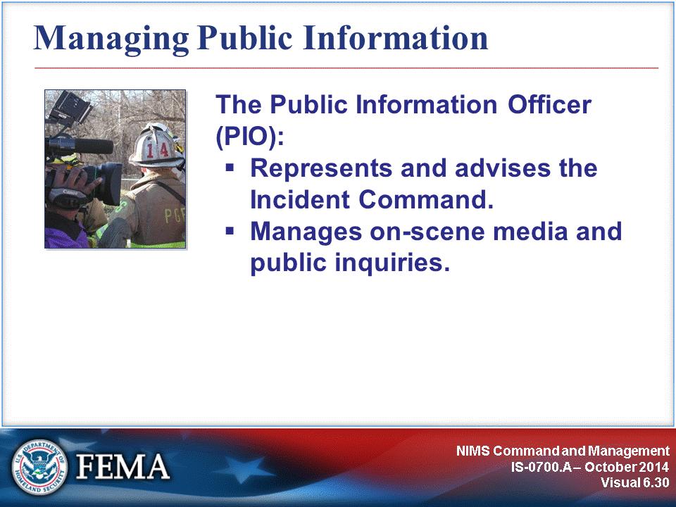Public information consists of the processes, procedures, and systems to communicate timely, accurate, and accessible information on an incident s cause, size, and current situation to the public,