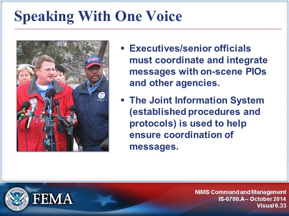 Executives/senior officials must coordinate and integrate messages with on-scene PIOs and other agencies.