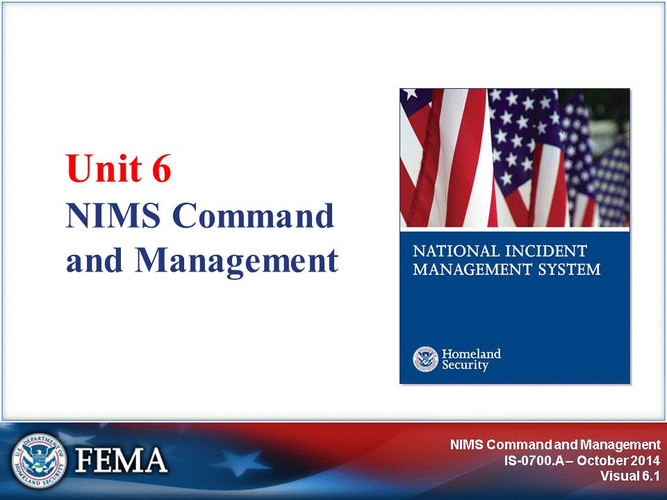 This unit presents an overview of the NIMS Command and