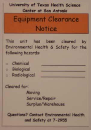 9.2.10 Equipment Clearance Label All equipment must be cleared and labeled for the following: 1. Equipment that will be going into surplus 2. Equipment that is being moved out of the lab 3.