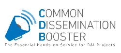 Common Dissemination Booster Supporting dissemination activities of groups of funded R&I projects under any area of FP7 or H2020 and beyond (projects funded under any EU, national or regional funding