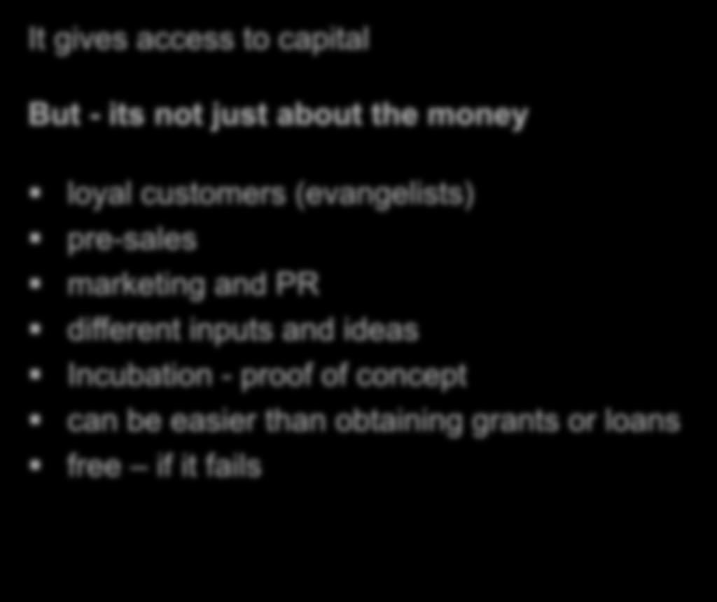 Why crowdfunding It gives access to capital But - its not just