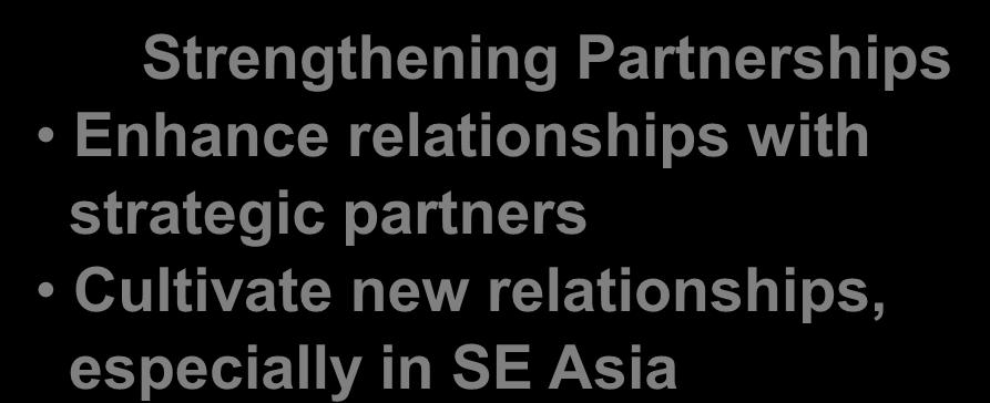 efforts Strengthening Partnerships Enhance relationships with strategic