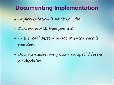 1.12 Implementation JILL: The next step in the nursing process is implementation. Implementation is your appropriate interventions or what you did and the care events you performed.