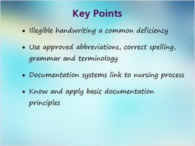 1.28 Key Points MARK: Illegible hand writing is one of the most common deficiencies in documentation.