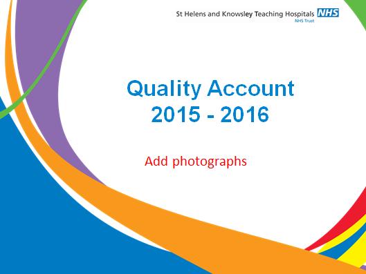 Draft Quality Account 215 216 Front cover - DN: Maintain previous year s design for the front cover Trust Board 25-5-16 Quality