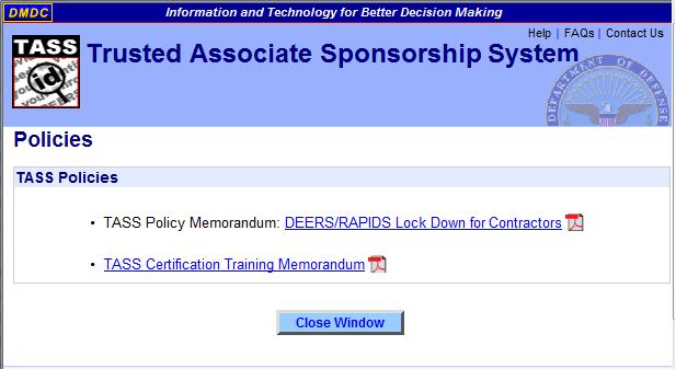DMDC Trusted Associate Sponsorship System Page 110 Figure 86. Policies Screen TASS_policies.png 2. Click the corresponding link to open the policy you want to view, download, or print.