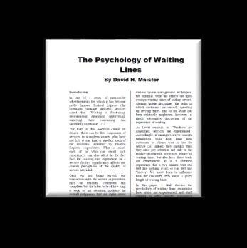 Putting these principles to work A cardiologist, a friend of mine, read this article (David Maister- The Psychology of Waiting Lines), and this article alone, and went back home and made changes to