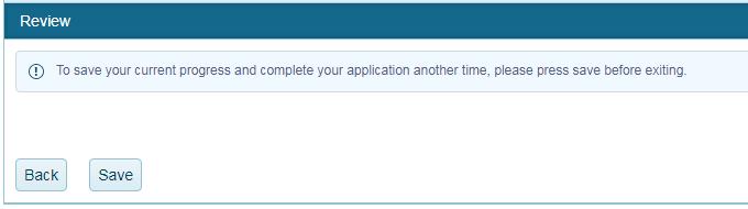 NOTICE - If at any point you would like to Save your progress and return to your application at a later time, you may scroll