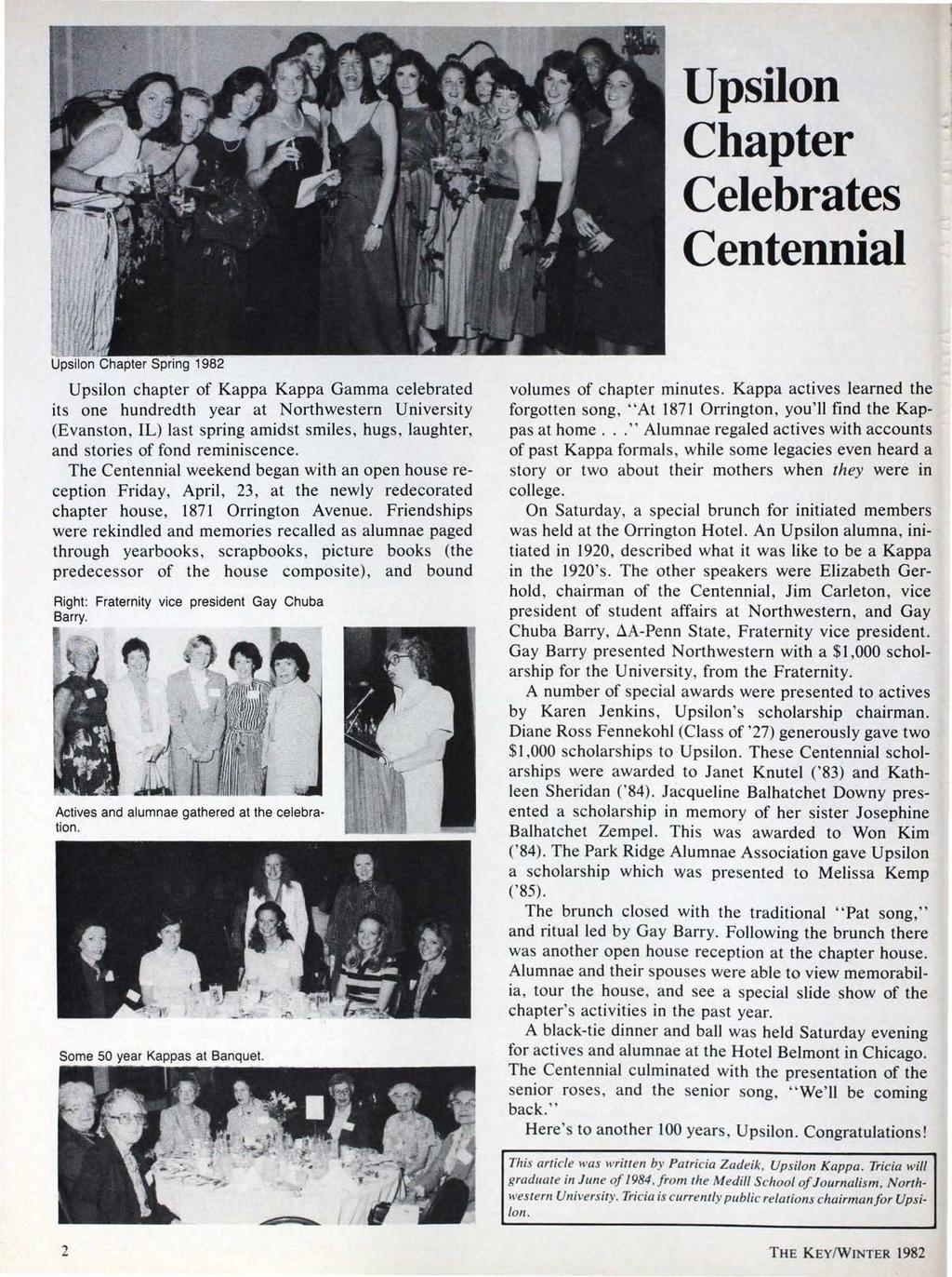 Upsilon Chapter Celebrates Centennial Upsilon chapter of Kappa Kappa Gamma celebrated its one hundredth year at Northwestern University (Evanston, IL) last spring amidst smiles, hugs, laughter, and