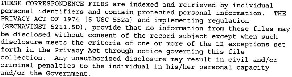 A command's official correspondence files may contain "personal information" protected by the Privacy Act of 1974 including, but not limited to, social security numbers, homeaddresses, and financial