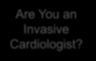 Cardiologist?