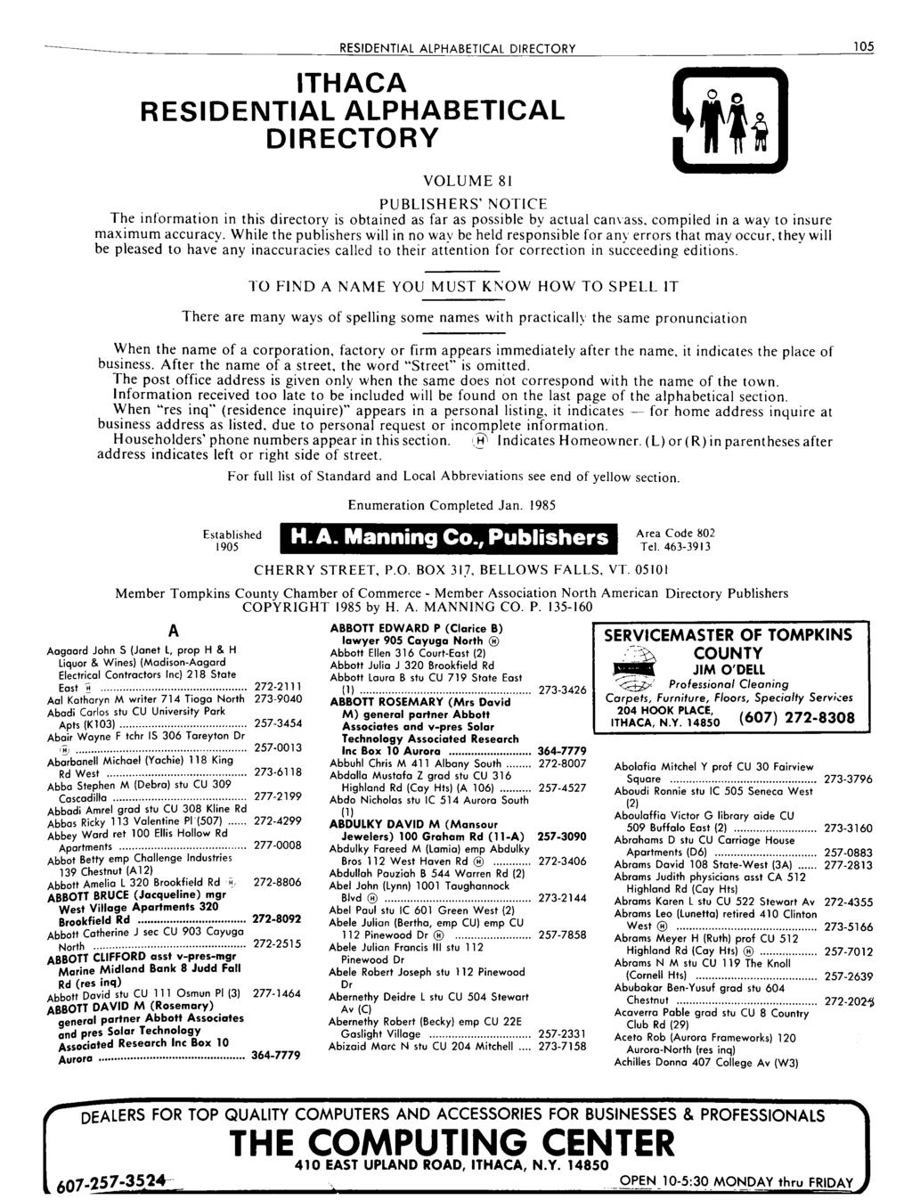 RESIDENTIAL ALPHABETICAL DIRECTORY 105 ITHACA RESIDENTIAL ALPHABETICAL DIRECTORY VOLUME 81 PUBLISHERS' NOTICE The information in this directory is obtained as far as possible by actual canvass,