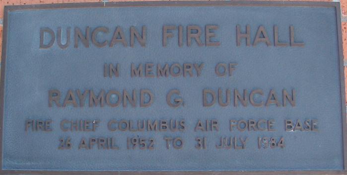DUNCAN FIRE HALL 8 The old fire station, building 830, was dedicated to Raymond C. Duncan. He served as the base fire chief from 1952-1984.