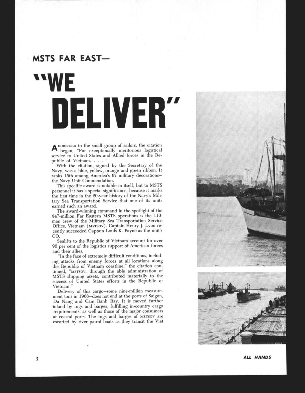 MSTS FAR EAST- WE DELIVER ADDRESSED to the small group of sailors, the citation began, For exceptionally meritorious logistical service to United States and Allied forces in the Re- public of Vietnam.