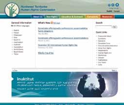 Education and Outreach Website Upgrade The Commission launched an updated, user friendly, and accessible website at www.nwthumanrights.ca. This innovative website includes oral and written information in the NWT s eleven official languages.