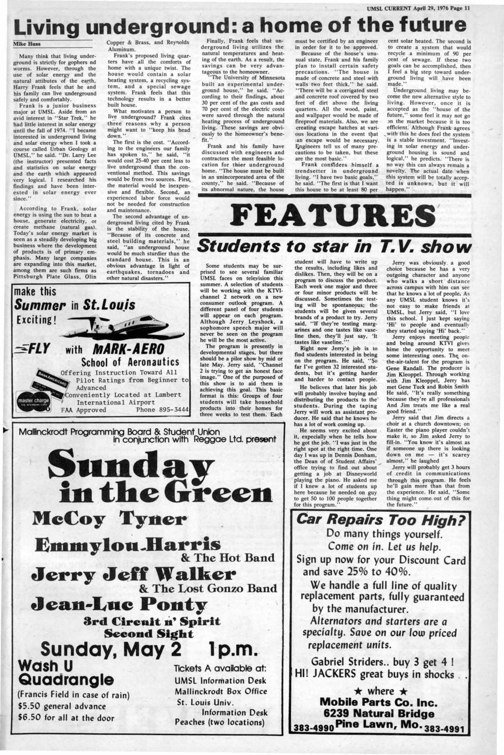 UMSL CURRENT April 29, 1976 Page 11 Living underground: a home of the future Mike BU88 Many think that living underground is strictly for gophers nd worms.