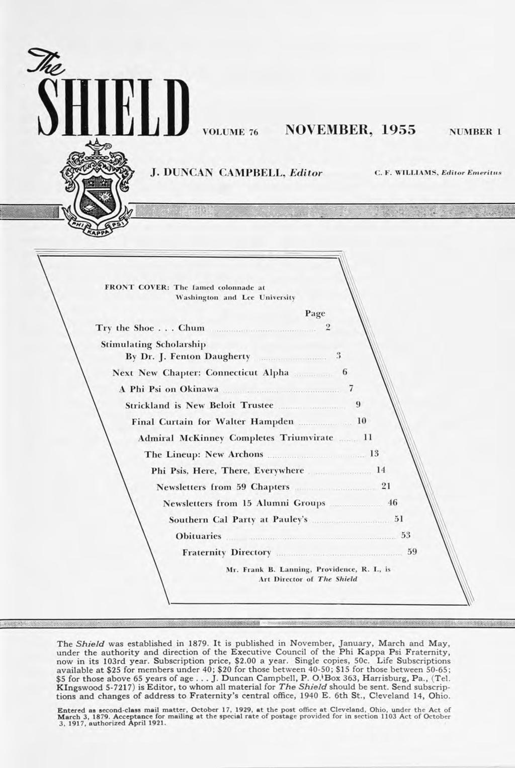 SHIELD VOLUME 76 NOVEMBER, 1955 NUMBER i J. DUNCAN CAMPBELL, Editor C. F. WILLIAMS, Editor Emeriliis FRONT COVER: The famed colonnade at Washington and Lee University Page Try the Shoe.