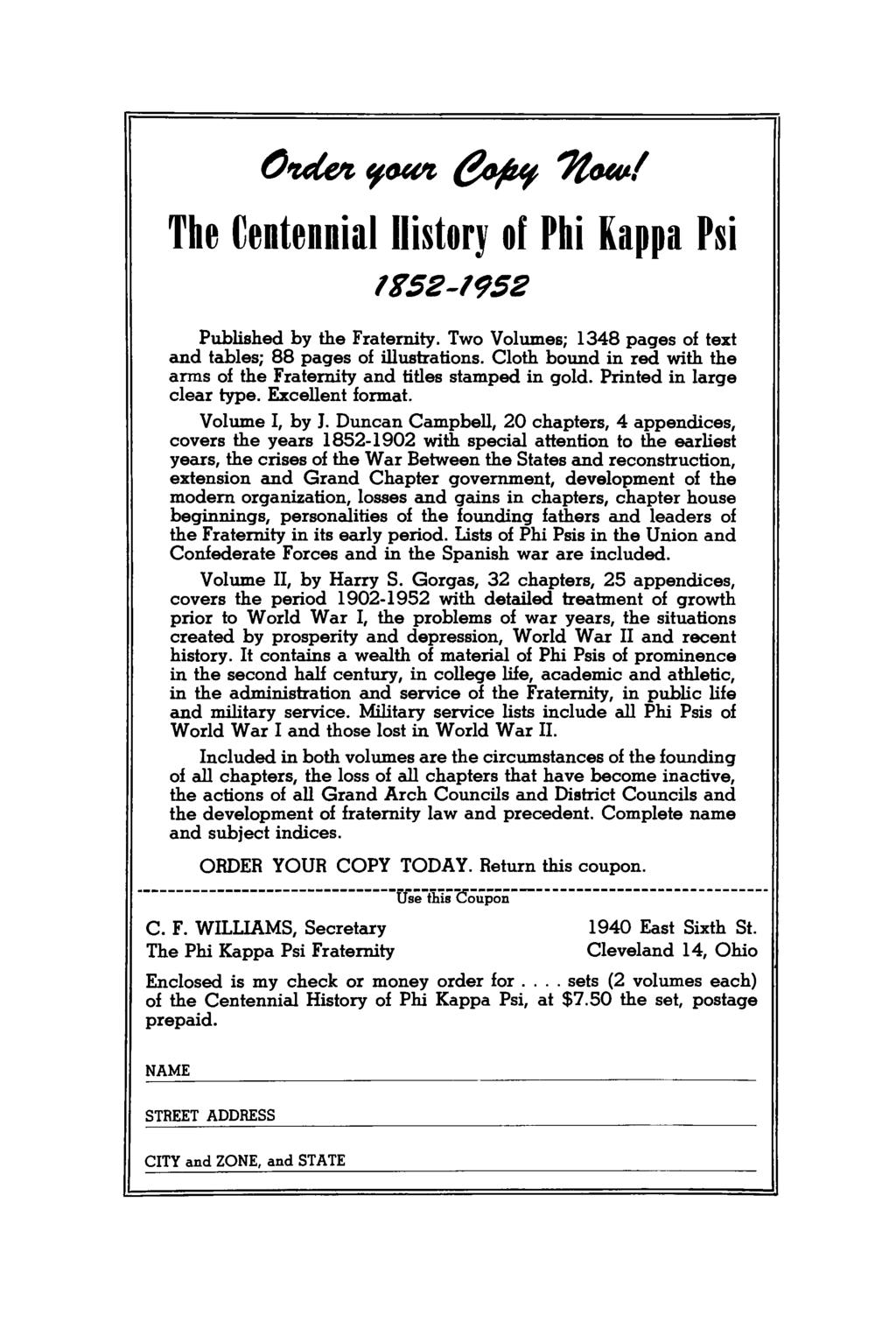 Ondefi (f^uft ^ofufr Tfat^Af The Centennial History of Piii Kappa Psi Published by the Fraternity. Tvro Volumes; 1348 pages of text and tables; 88 pages of illustrations.