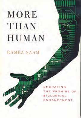 Ramez Naam More Than Human Embracing the Promise of Biological Enhancement Review by SOCM Glenn Mercer This review is actually the second draft after the loss of the first one to an unusually ironic