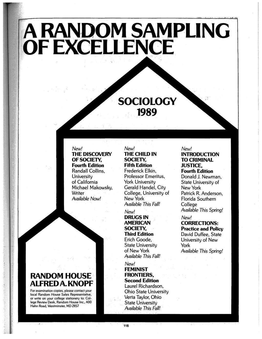 A RAN.DOM SAMPLING ~of EXCELLENCE SOCIOLOGY 1989 New! THE DISCOVERY OF SOCIETY, Fourth Edition Randall Collins, University of California Michael Makowsky, Writer Available Now! RANDOM HOUSE ALFRED A.