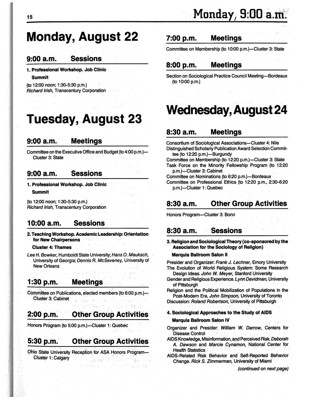 15 Monday, August 22 9:00a.m. Sessions 1. Professional Workshop. Job Clinic Summit (to 12:00 noon; 1 :30-5:30 p.m.) Richard Irish, Transcentury Corporation Tuesday,August23 9:00a.m. Meetings Committee on the Executive Office and Budget (to 4:00p.