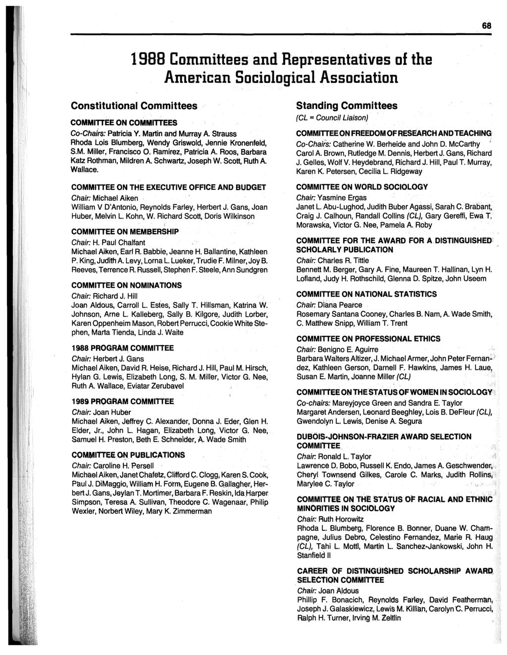 68 1988 Committees and Representatives of the American Sociological Association Constitutional Committees COMMmEE ON COMMinEES Co-Chairs: Patricia Y. Martin and Murray A.