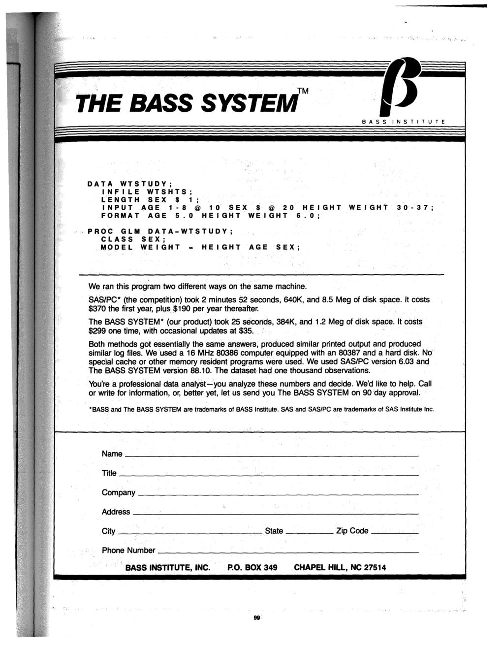 '. TM THE BASS SYSTEM 8 A INSTITUTE DATA WTSTUDY; INFILE WTSHTS; LENGTH SEX $ 1; INPUT AGE 1-8@ 10 SEX$@ 20 HEIGHT WEIGHT 30-37; FORMAT AGE 5.0 HEIGHT WEIGHT 6.