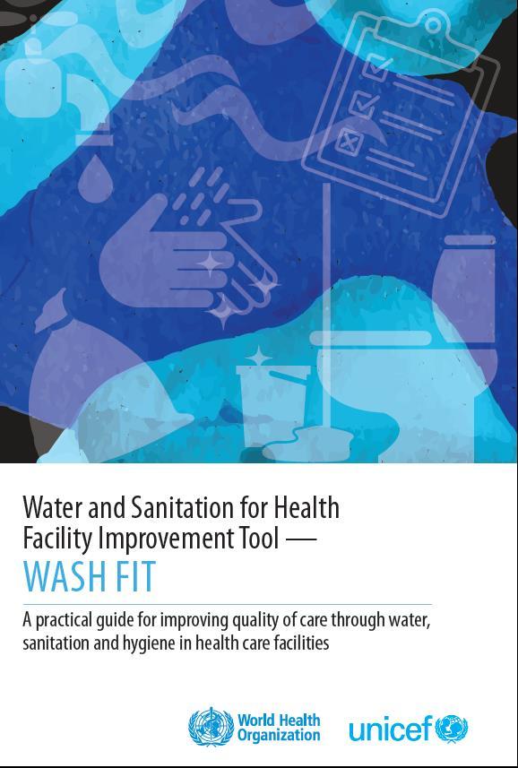 Water and Sanitation for Health Facility Improvement Tool A risk-based management tool for improving WASH services in HCF To make facilities