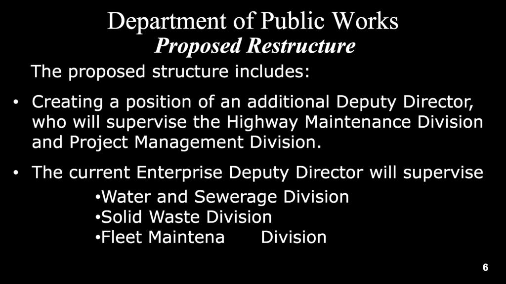 Proposed Restructure The proposed structure includes: Creating a position of an additional Deputy Director, who will supervise the Highway Maintenance Division