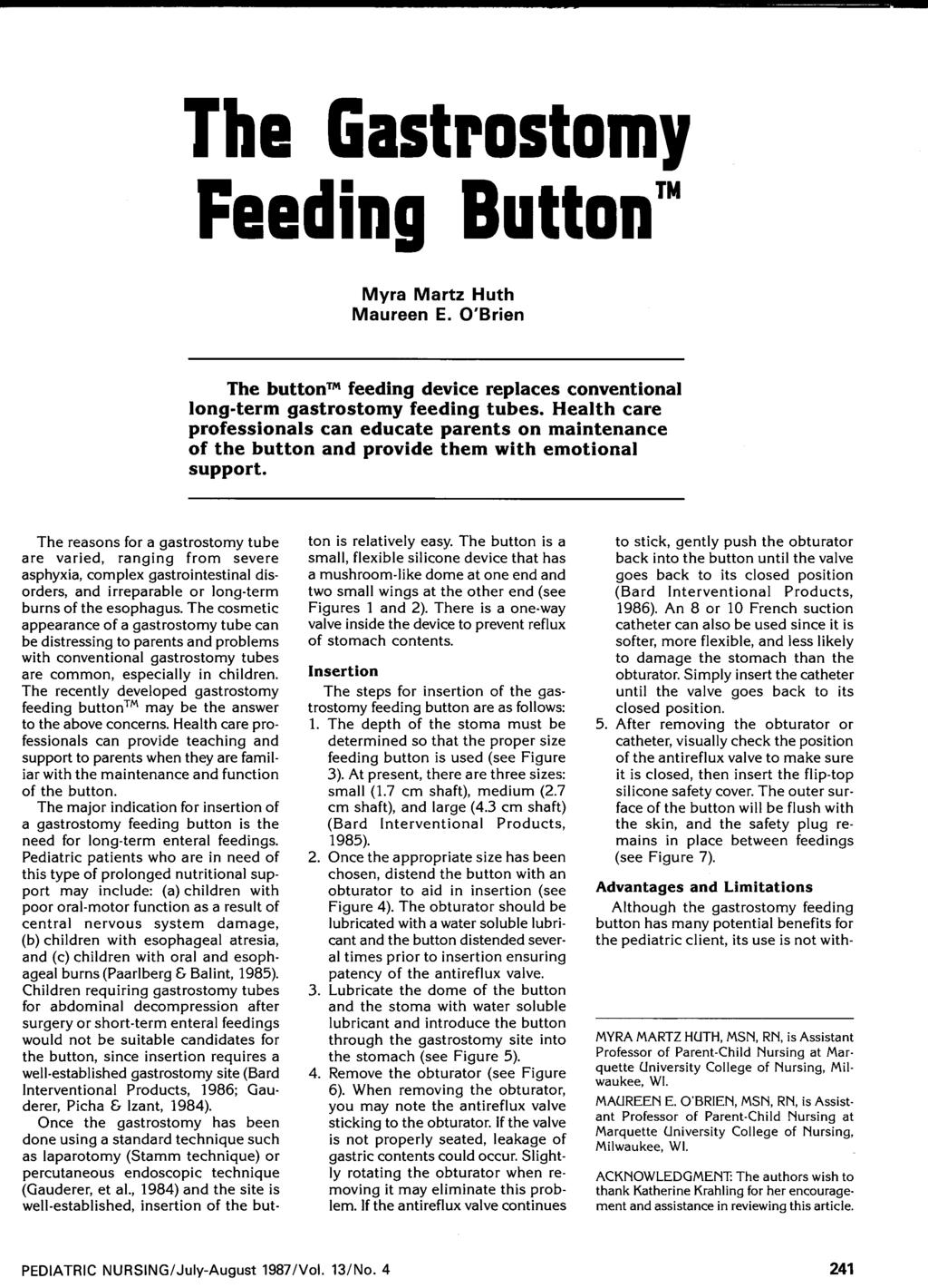 The Gastrostomy Feeding Button Myra Martz Huth Maureen E. O'Brien The button feeding device replaces conventional long-term gastrostomy feeding tubes.